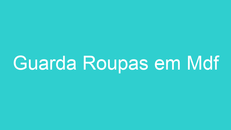 Guarda Roupas em Mdf