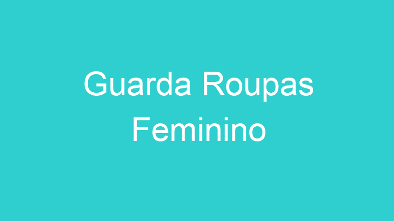 Guarda Roupas Feminino