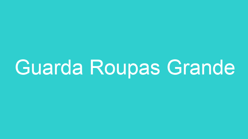Guarda Roupas Grande