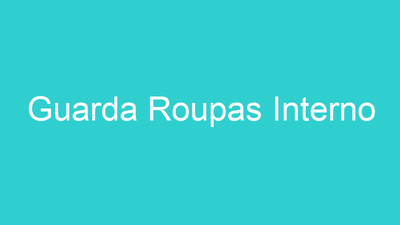 Guarda Roupas Interno