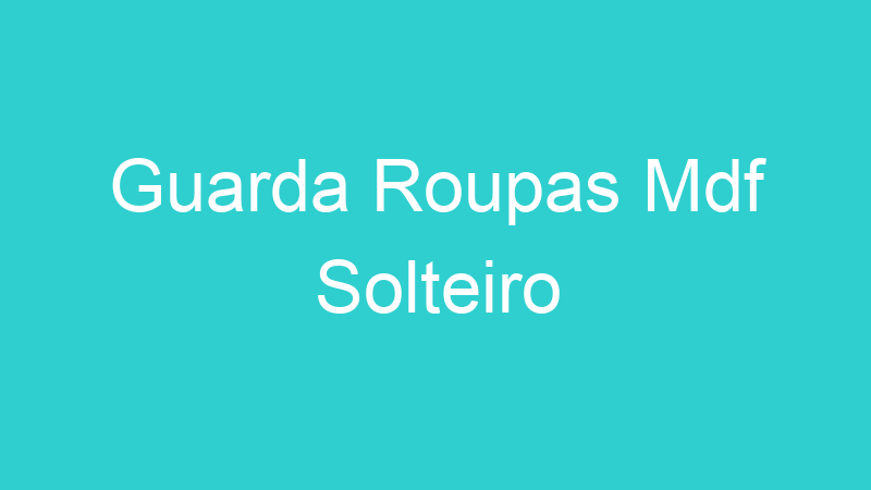 Guarda Roupas Mdf Solteiro
