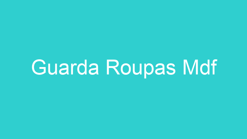 Guarda Roupas Mdf