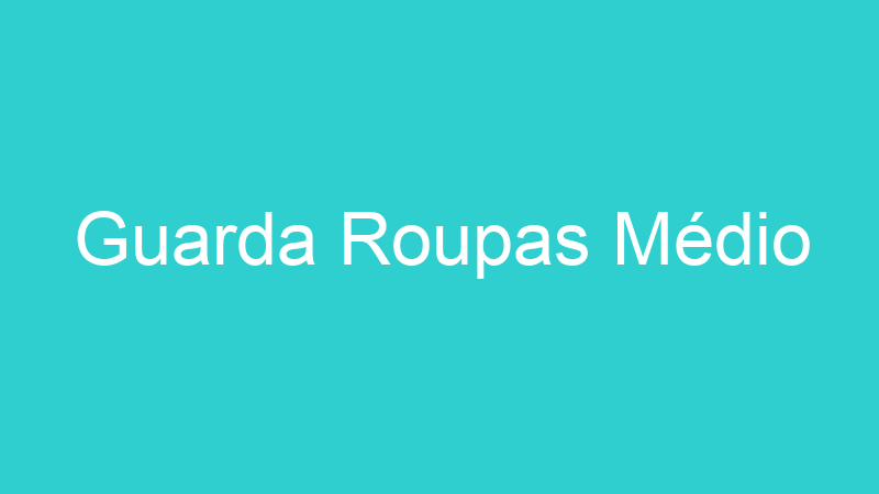 Guarda Roupas Médio