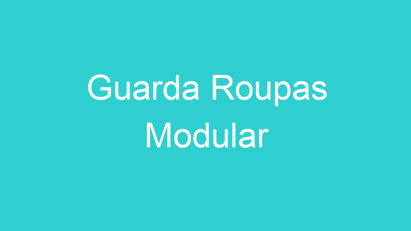 Guarda Roupas Modular