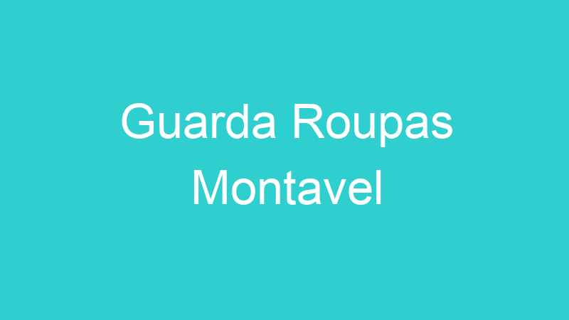 Guarda Roupas Montavel