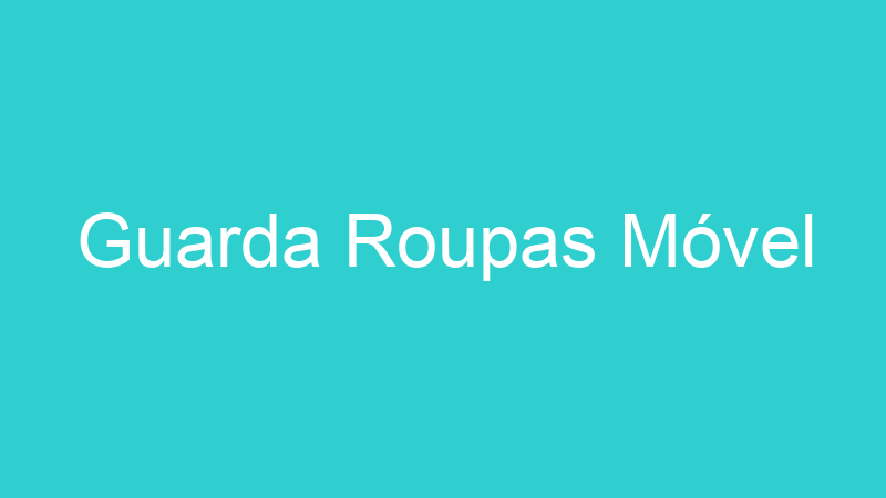 Guarda Roupas Móvel