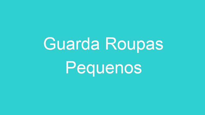 Guarda Roupas Pequenos