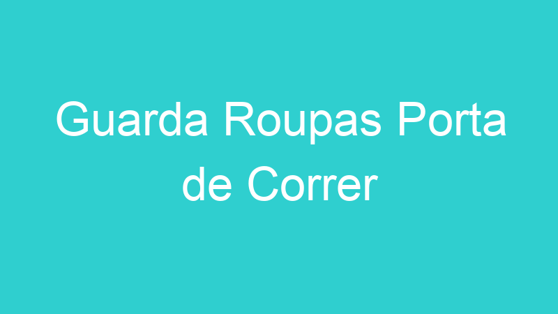 Guarda Roupas Porta de Correr