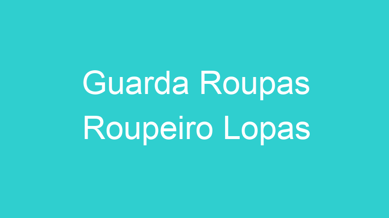Guarda Roupas Roupeiro Lopas