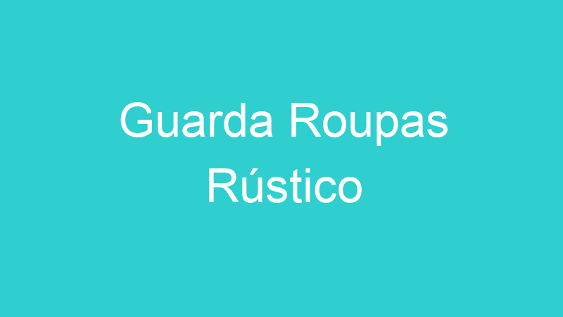 Guarda Roupas Rústico