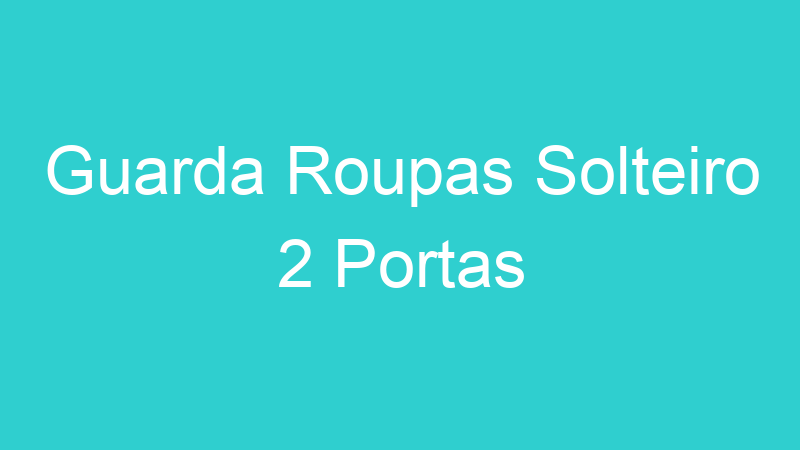 Guarda Roupas Solteiro 2 Portas