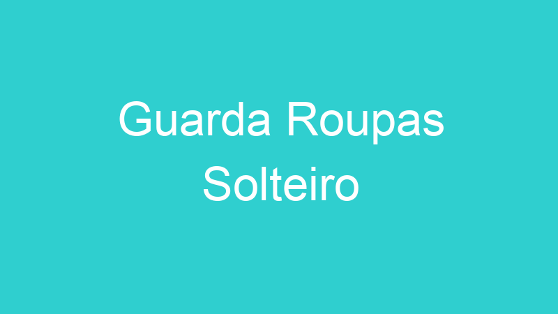 Guarda Roupas Solteiro