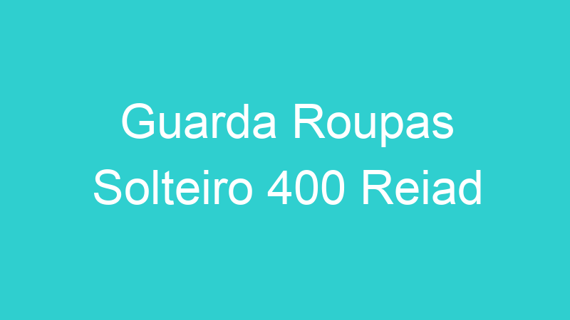 Guarda Roupas Solteiro 400 Reiad