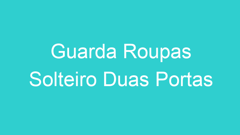 Guarda Roupas Solteiro Duas Portas