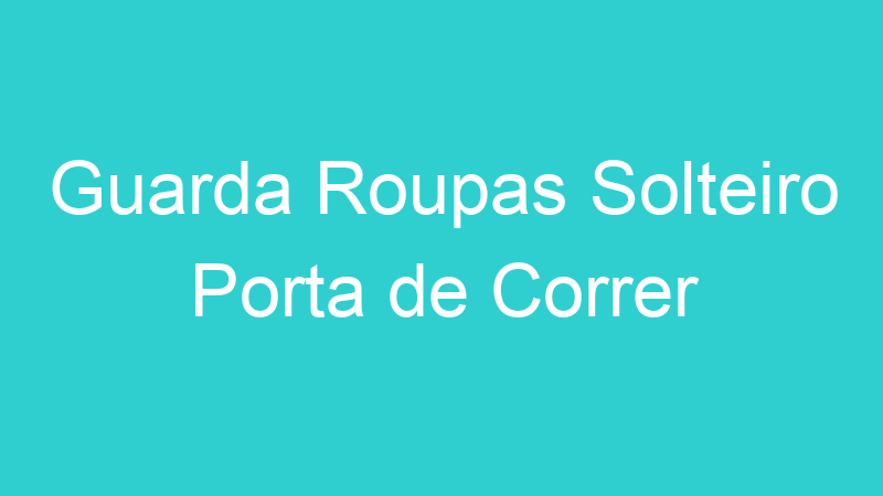 Guarda Roupas Solteiro Porta de Correr