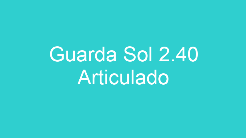 Guarda Sol 2.40 Articulado
