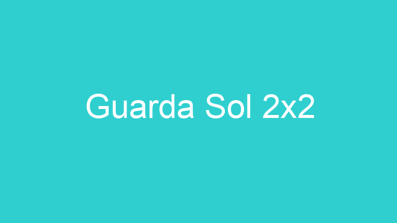 Guarda Sol 2×2