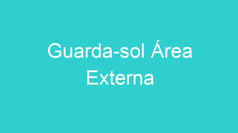 Guarda-sol Área Externa