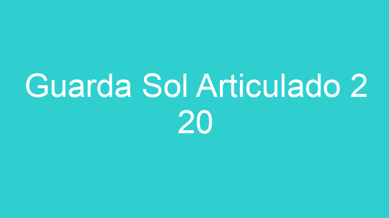 Guarda Sol Articulado 2 20