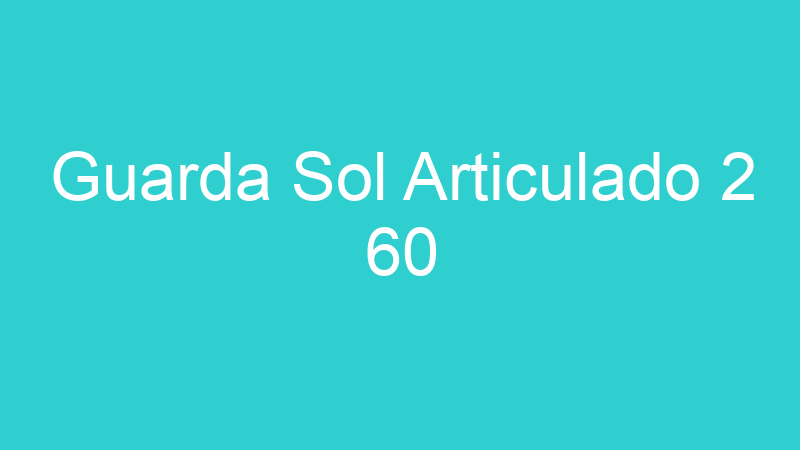 Guarda Sol Articulado 2 60