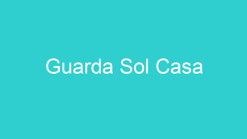 Guarda Sol Casa