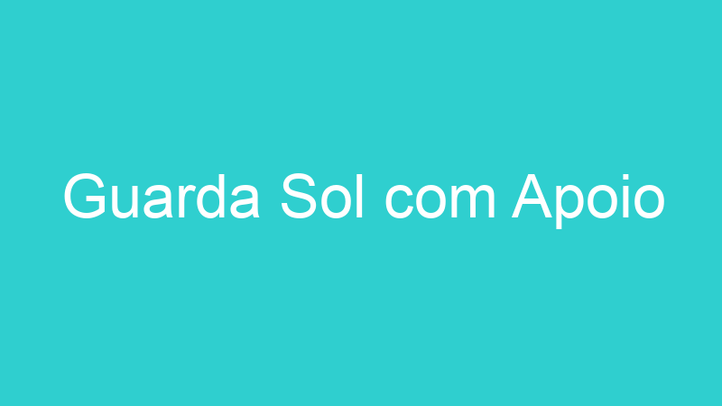 Guarda Sol com Apoio