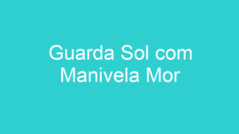 Guarda Sol com Manivela Mor