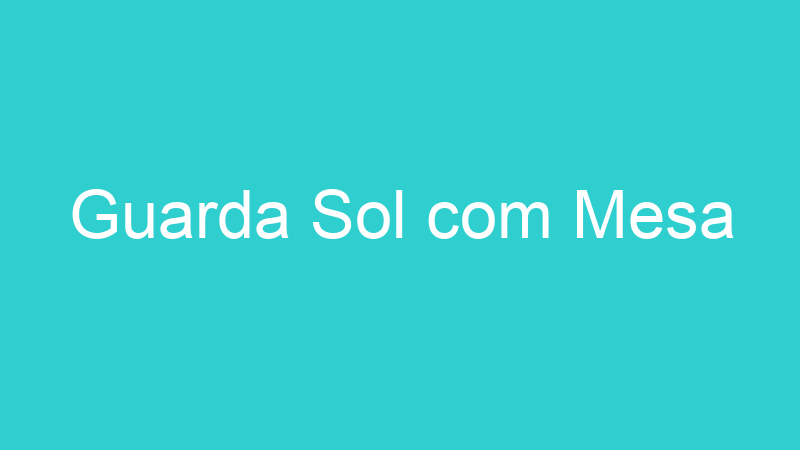 Guarda Sol com Mesa