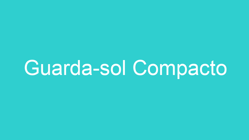 Guarda-sol Compacto