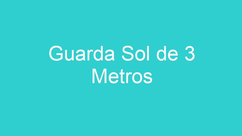 Guarda Sol de 3 Metros