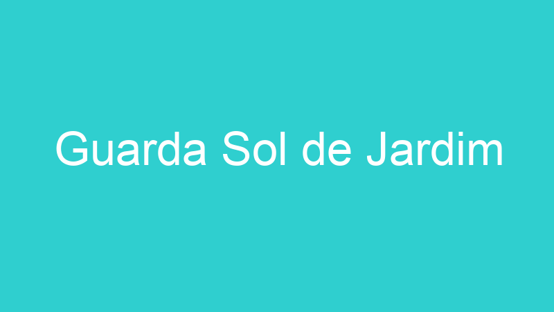 Guarda Sol de Jardim