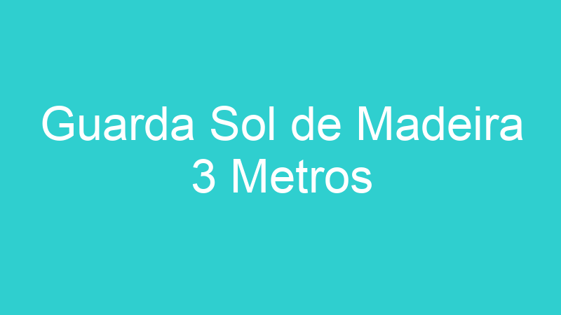 Guarda Sol de Madeira 3 Metros