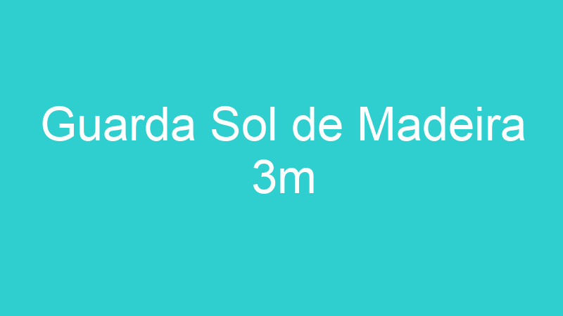 Guarda Sol de Madeira 3m