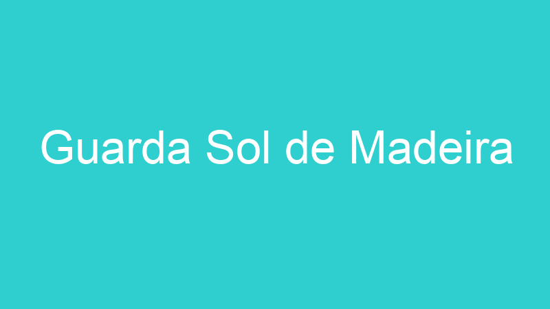 Guarda Sol de Madeira