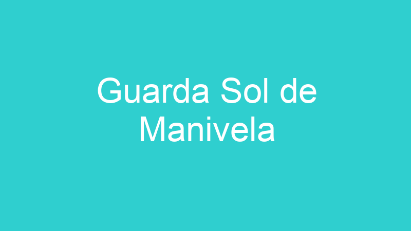 Guarda Sol de Manivela