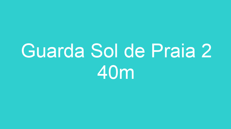 Guarda Sol de Praia 2 40m