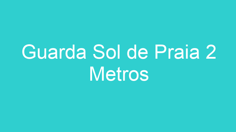 Guarda Sol de Praia 2 Metros