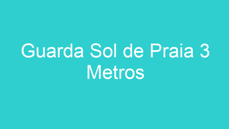 Guarda Sol de Praia 3 Metros