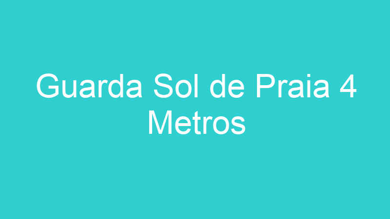 Guarda Sol de Praia 4 Metros