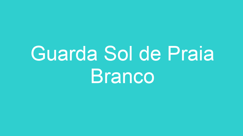 Guarda Sol de Praia Branco