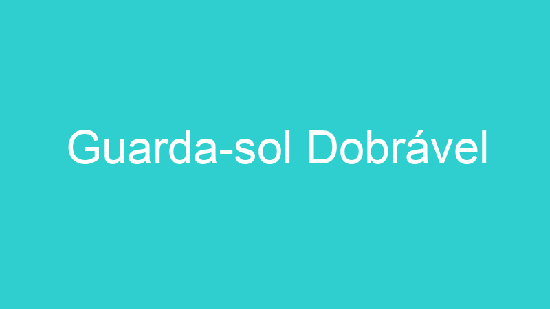 Guarda-sol Dobrável