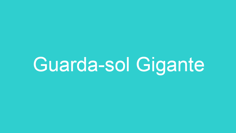 Guarda-sol Gigante