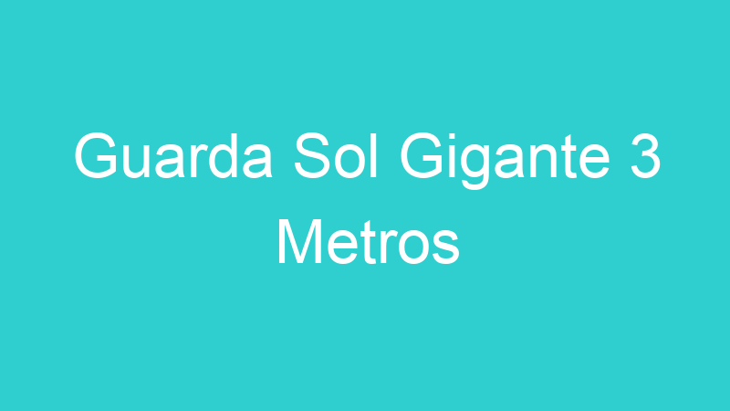 Guarda Sol Gigante 3 Metros