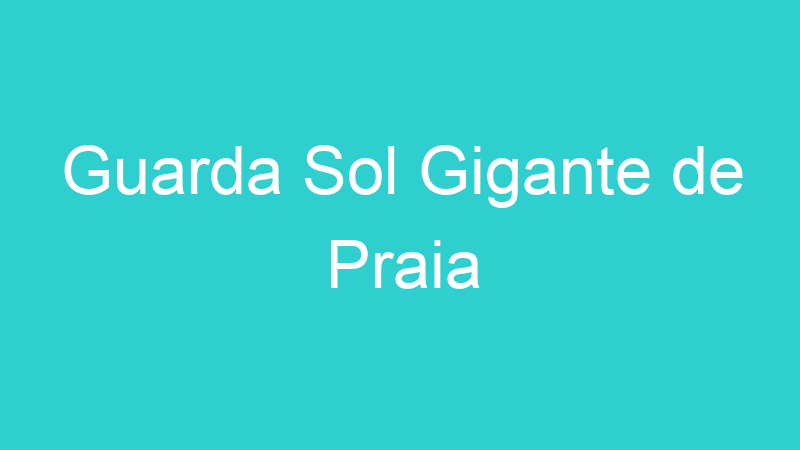 Guarda Sol Gigante de Praia