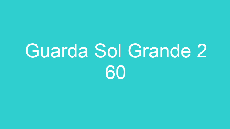 Guarda Sol Grande 2 60