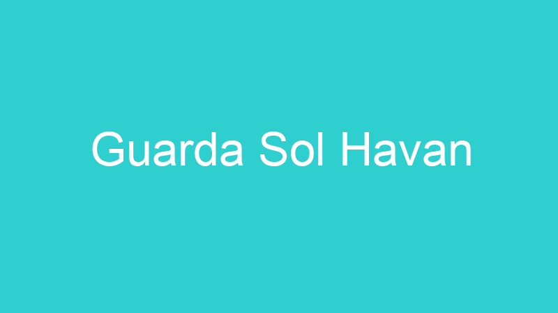 Guarda Sol Havan