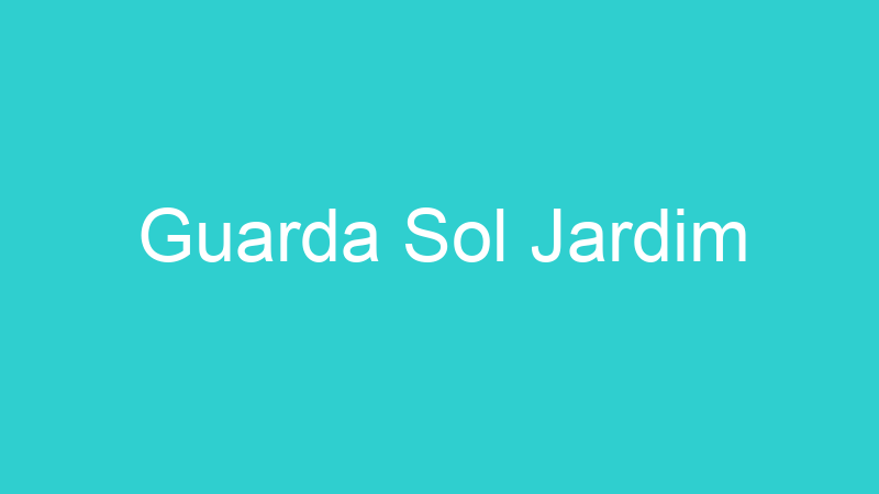 Guarda Sol Jardim