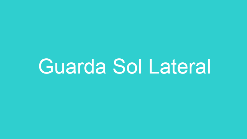 Guarda Sol Lateral