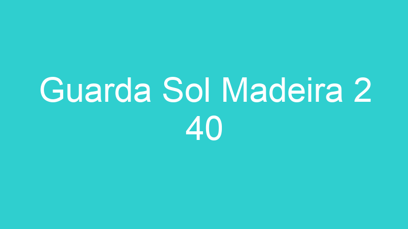 Guarda Sol Madeira 2 40
