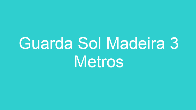 Guarda Sol Madeira 3 Metros